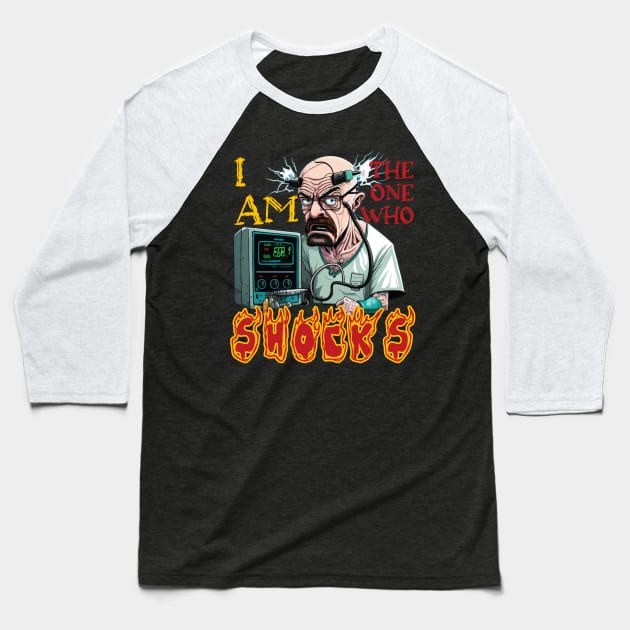 Walter White I Am The One Who Shocks Baseball T-Shirt by JammyPants